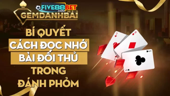 Cách nhớ bài trong đánh phỏm